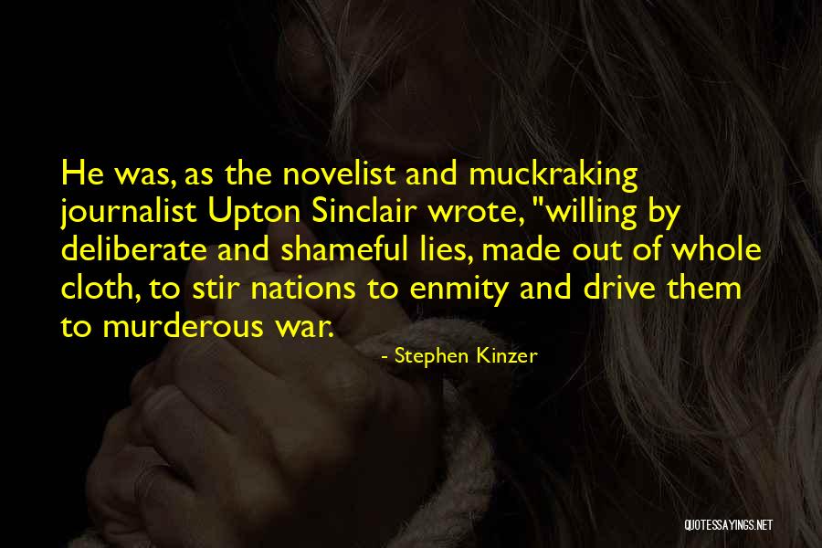 Muckraking Journalist Quotes By Stephen Kinzer Muckraking Journalist Quotes By Stephen Kinzer