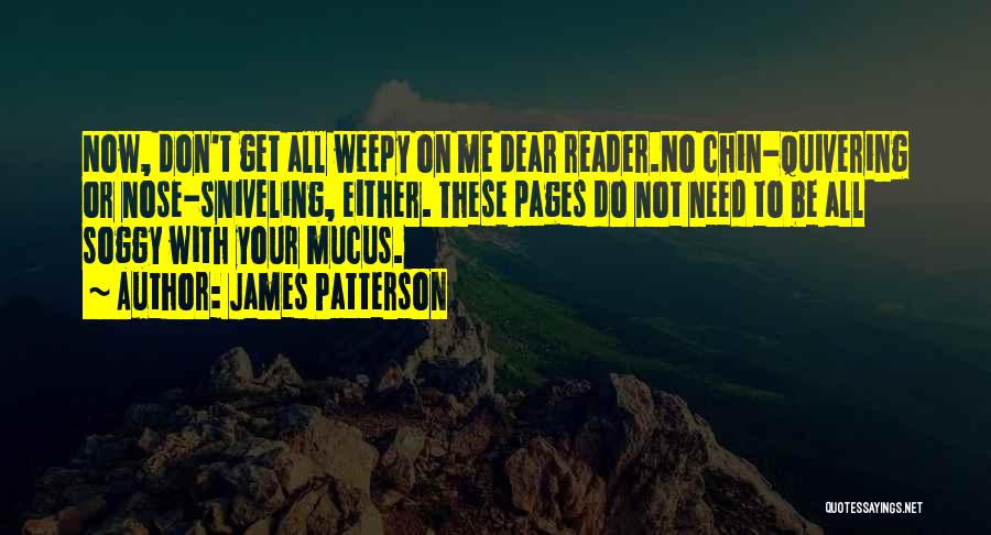 Mucus Quotes By James Patterson