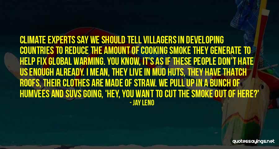 Mud Huts Quotes By Jay Leno Mud Huts Quotes By Jay Leno