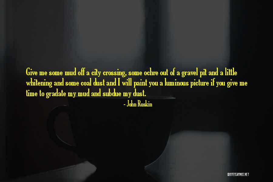 Mud Out Quotes By John Ruskin Mud Out Quotes By John Ruskin