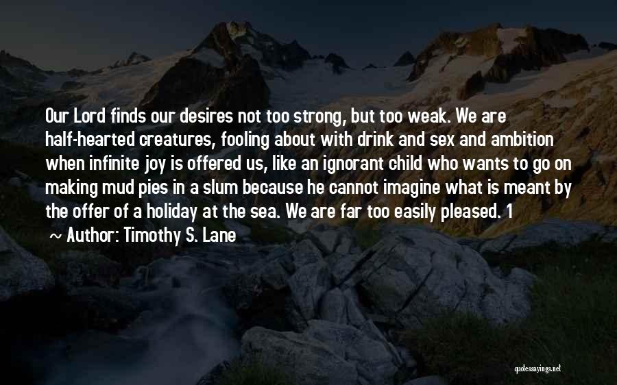 Mud Pies Quotes By Timothy S. Lane