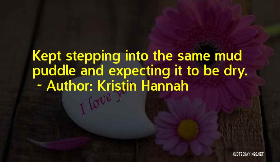 Mud Puddle Quotes By Kristin Hannah