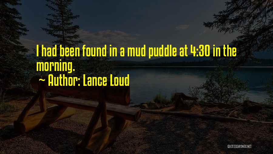 Mud Puddle Quotes By Lance Loud