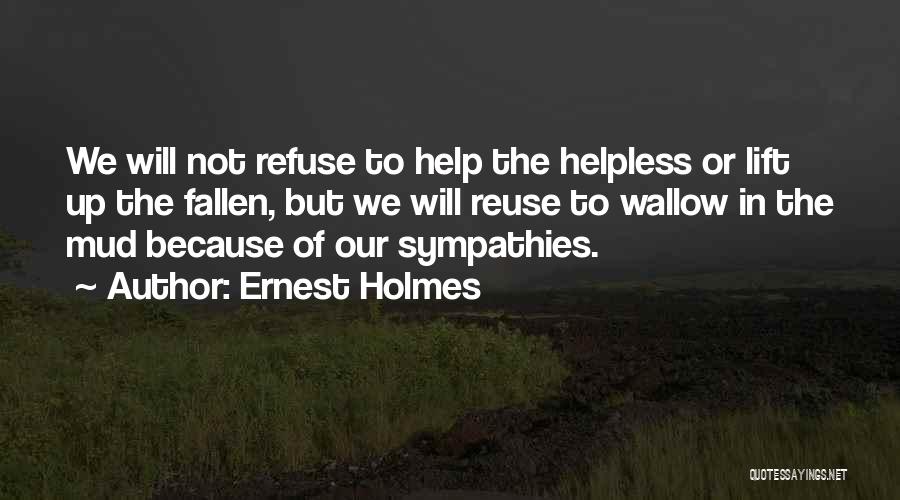 Mud Quotes By Ernest Holmes