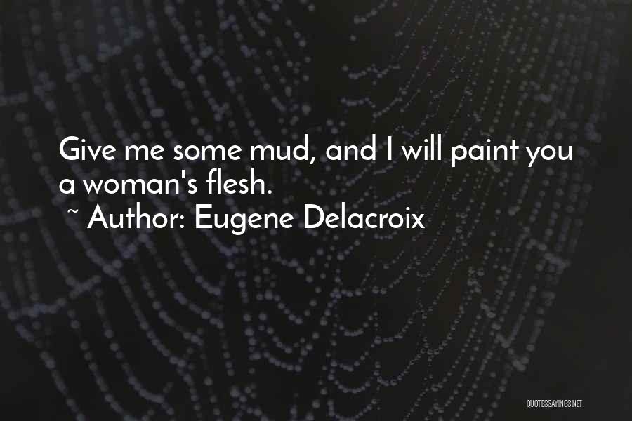 Mud Quotes By Eugene Delacroix