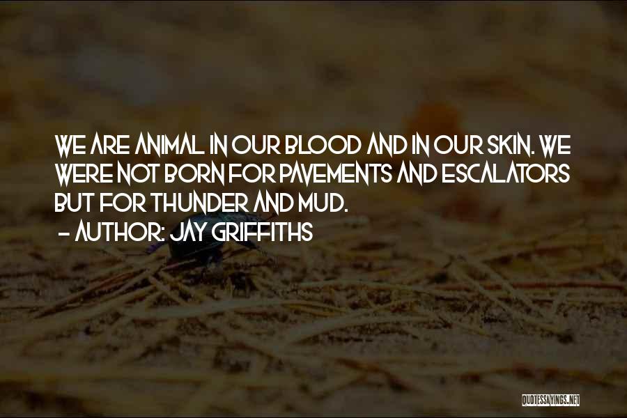 Mud Quotes By Jay Griffiths