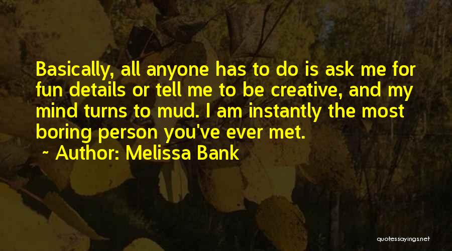 Mud Quotes By Melissa Bank