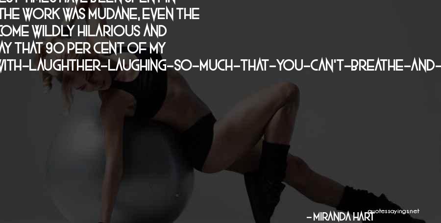 Mudane Quotes By Miranda Hart Mudane Quotes By Miranda Hart