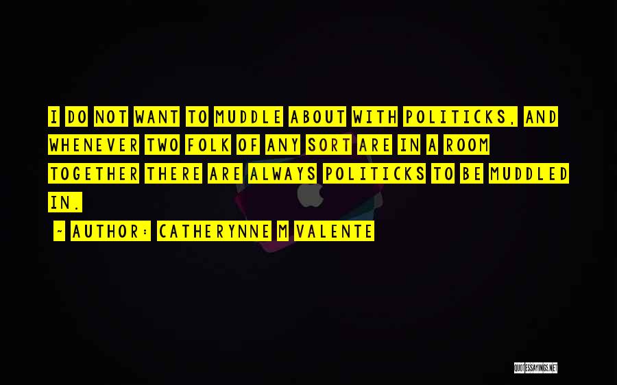 Muddle Quotes By Catherynne M Valente