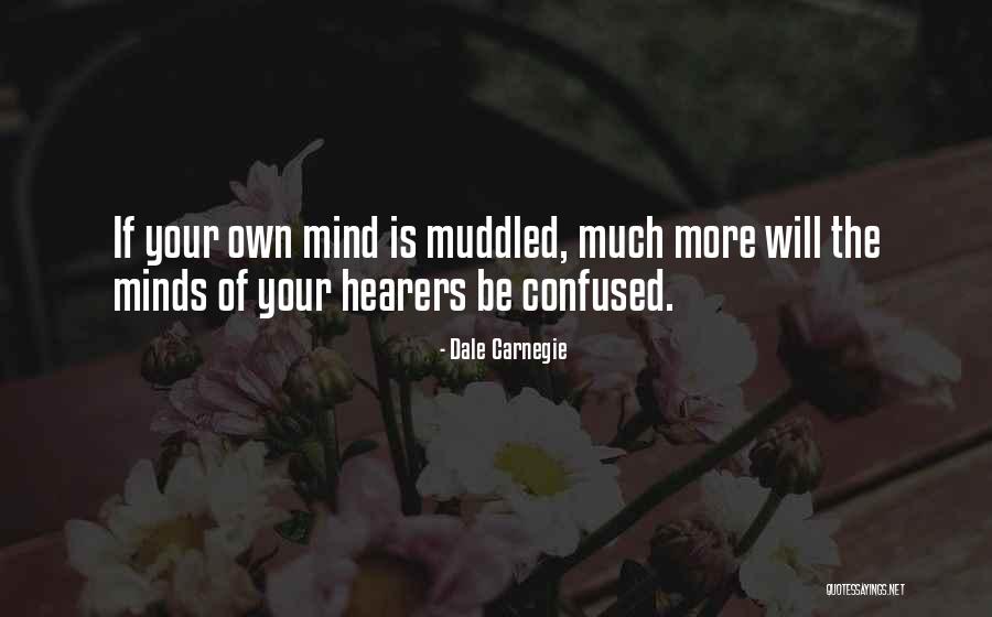 Muddled Mind Quotes By Dale Carnegie Muddled Mind Quotes By Dale Carnegie