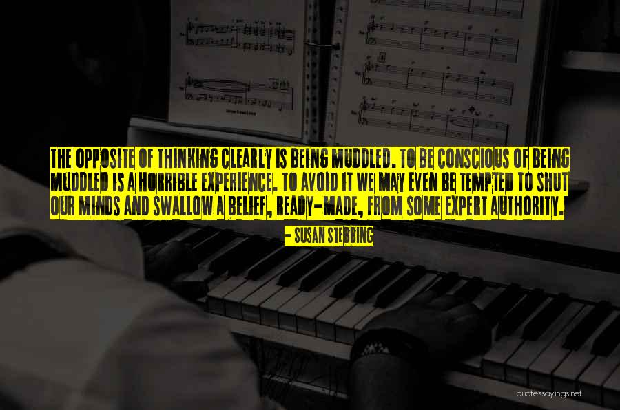 Muddled Mind Quotes By Susan Stebbing Muddled Mind Quotes By Susan Stebbing