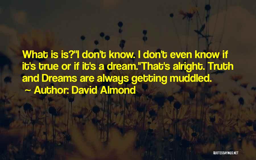 Muddled Quotes By David Almond