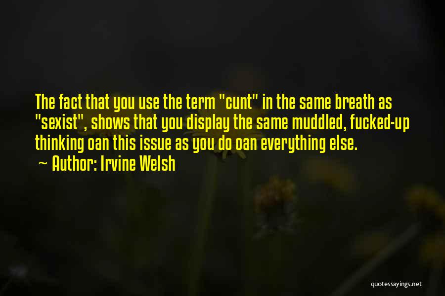 Muddled Quotes By Irvine Welsh