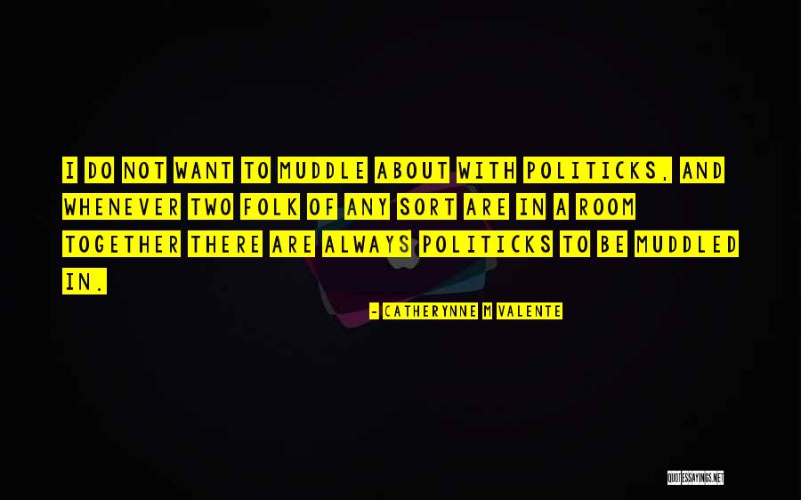 Muddled Up Quotes By Catherynne M Valente Muddled Up Quotes By Catherynne M Valente