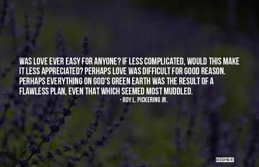 Muddled Up Quotes By Roy L. Pickering Jr. Muddled Up Quotes By Roy L. Pickering Jr.
