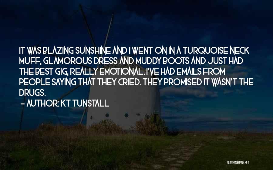 Muddy Boots Quotes By KT Tunstall