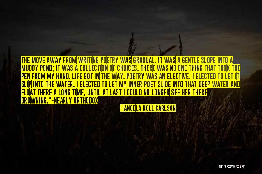 Muddy Life Quotes By Angela Doll Carlson Muddy Life Quotes By Angela Doll Carlson