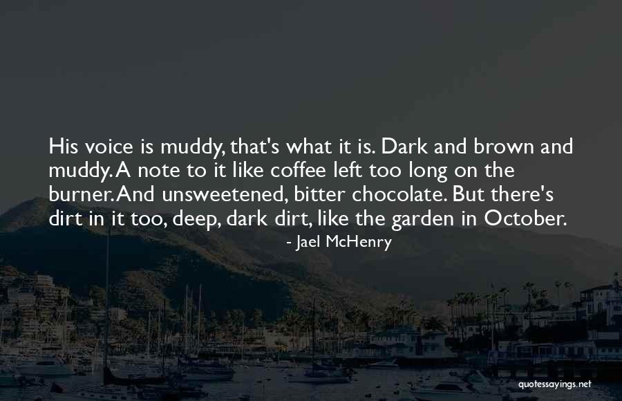 Muddy Life Quotes By Jael McHenry Muddy Life Quotes By Jael McHenry
