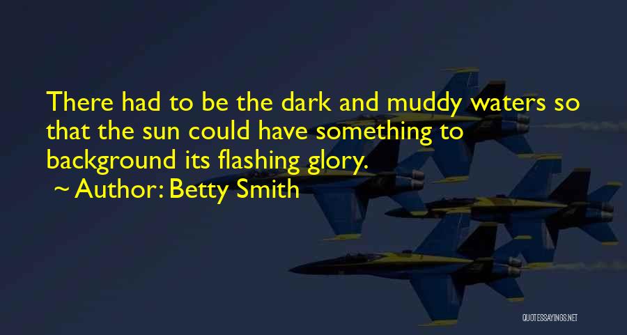 Muddy Quotes By Betty Smith