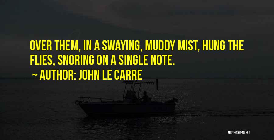 Muddy Quotes By John Le Carre