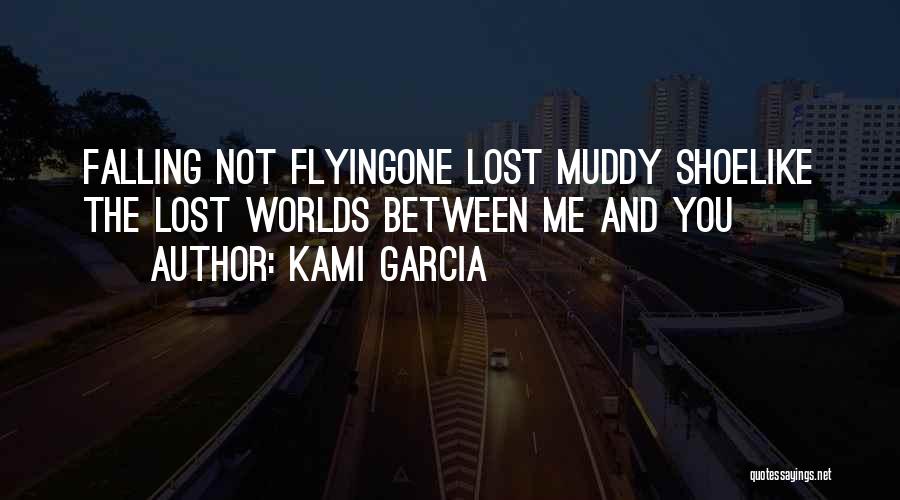 Muddy Quotes By Kami Garcia