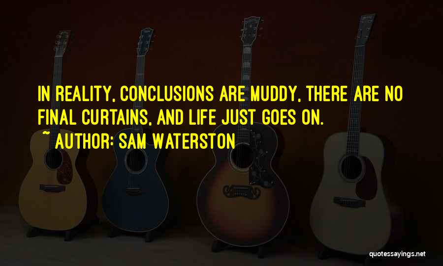 Muddy Quotes By Sam Waterston