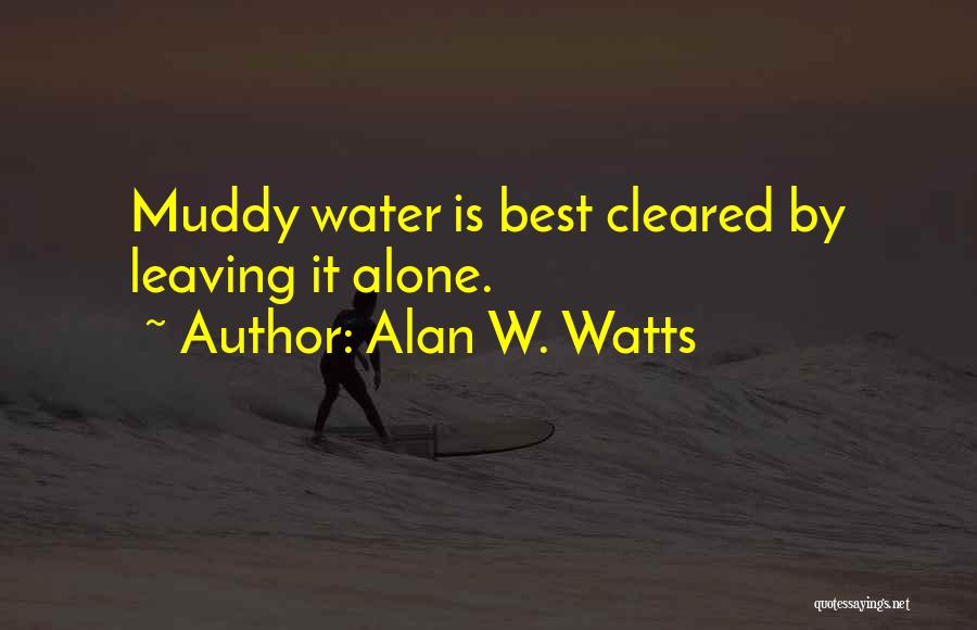Muddy Water Quotes By Alan W. Watts