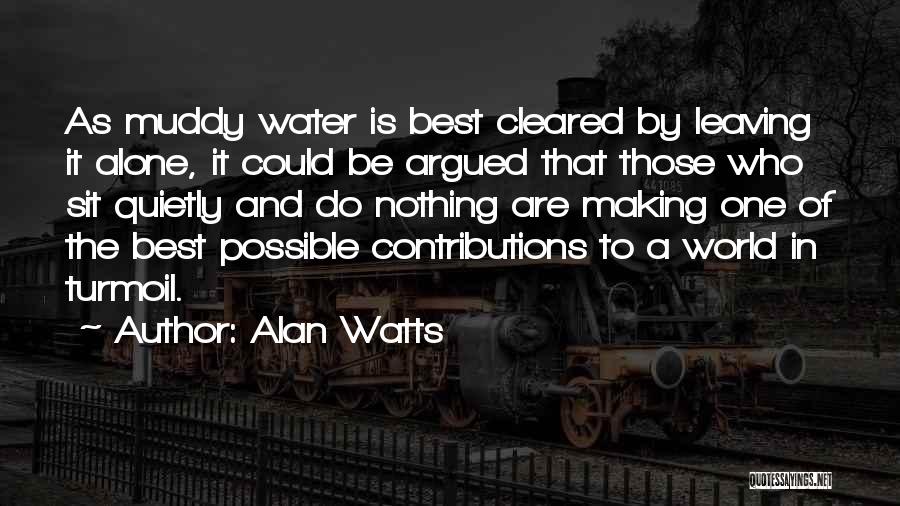 Muddy Water Quotes By Alan Watts