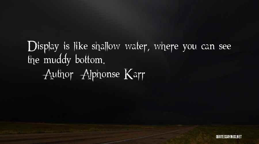 Muddy Water Quotes By Alphonse Karr