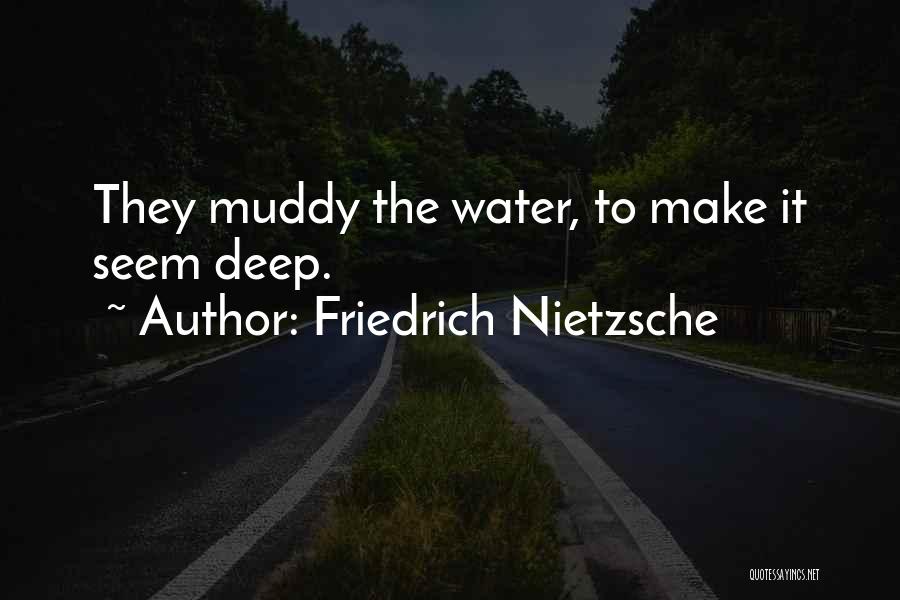 Muddy Water Quotes By Friedrich Nietzsche