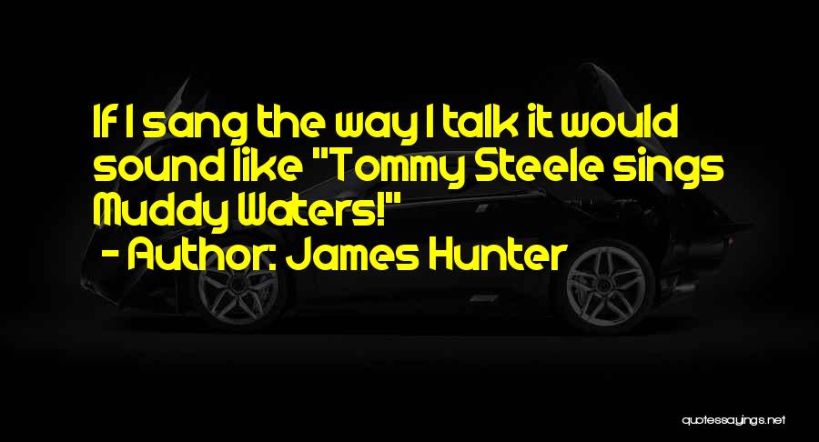 Muddy Water Quotes By James Hunter