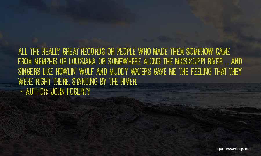 Muddy Water Quotes By John Fogerty