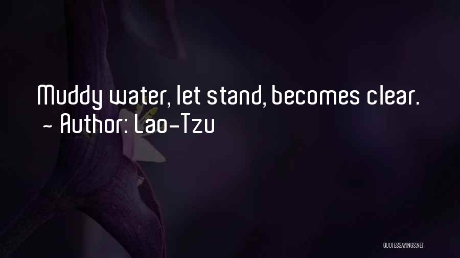 Muddy Water Quotes By Lao-Tzu