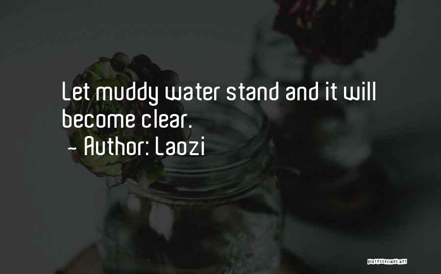 Muddy Water Quotes By Laozi