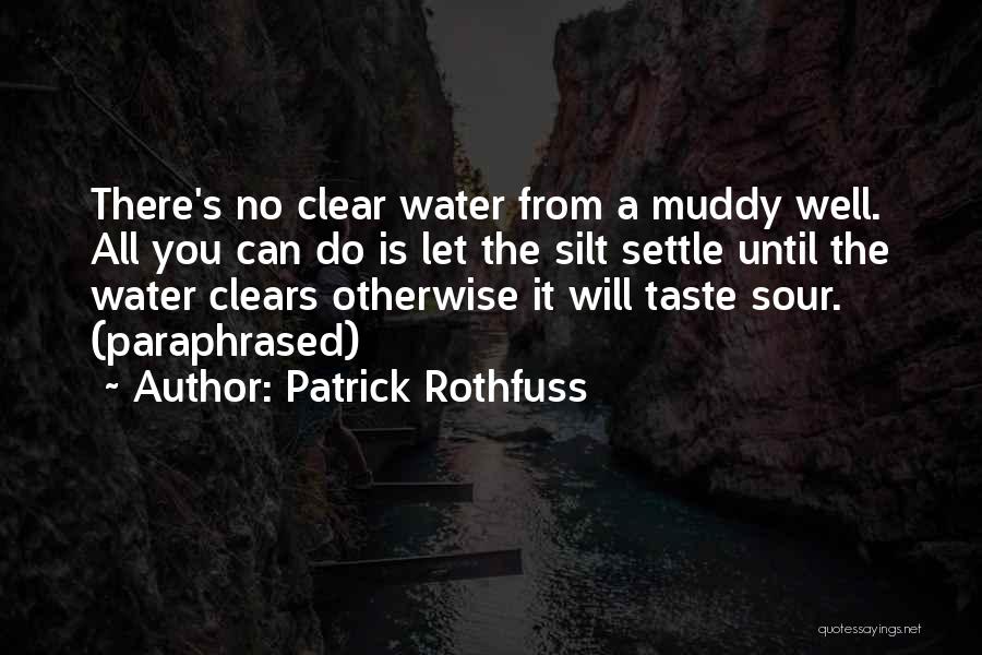 Muddy Water Quotes By Patrick Rothfuss