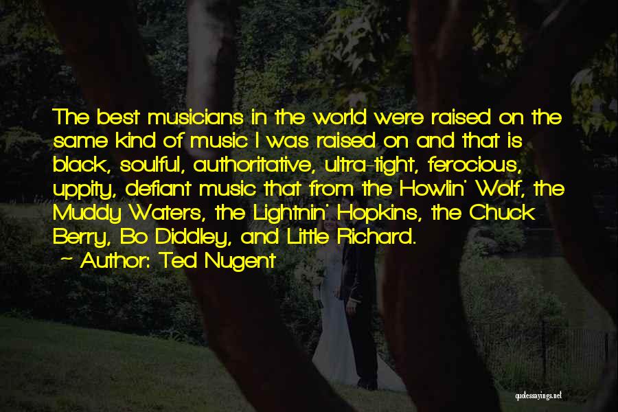 Muddy Water Quotes By Ted Nugent