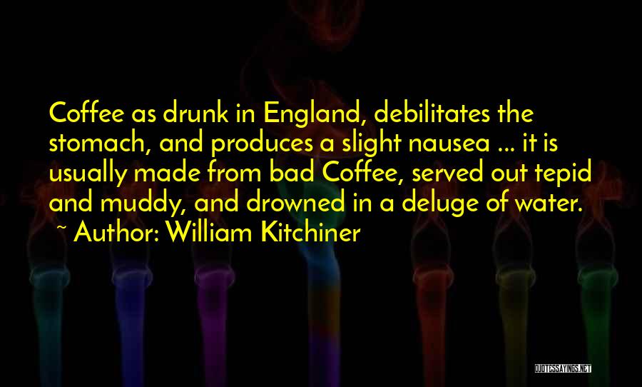 Muddy Water Quotes By William Kitchiner