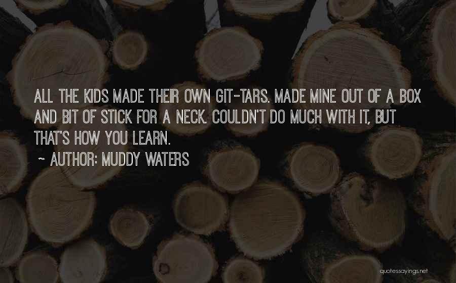 Muddy Waters Quotes 1176258