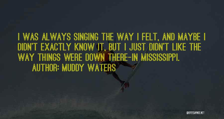 Muddy Waters Quotes 1375643