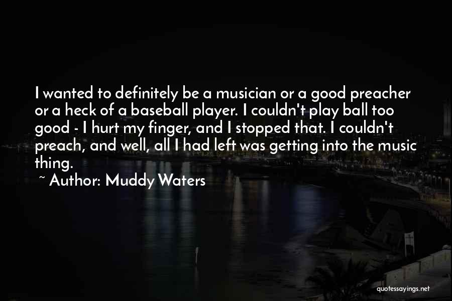 Muddy Waters Quotes 1529470