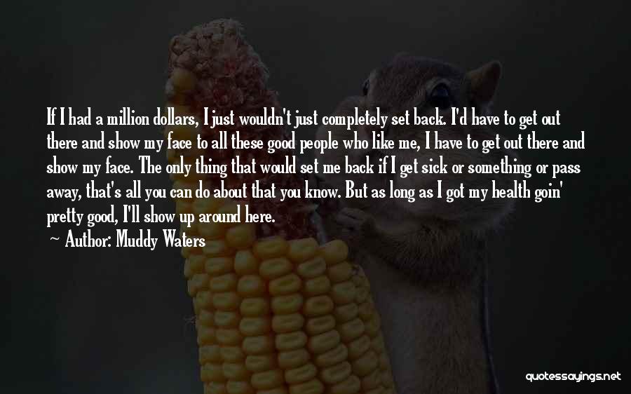 Muddy Waters Quotes 510424