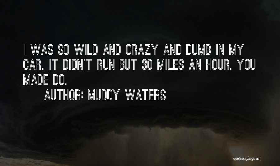 Muddy Waters Quotes 923248