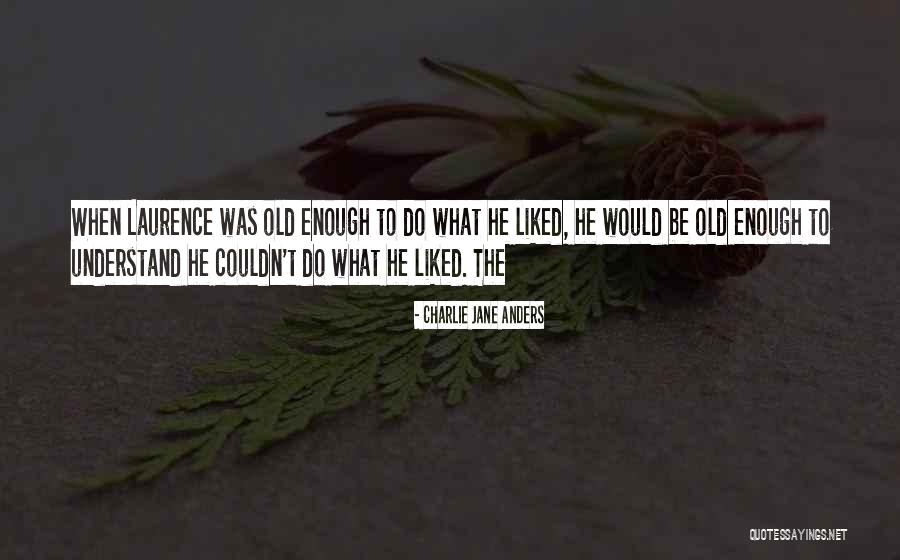 Muerase Quotes By Charlie Jane Anders Muerase Quotes By Charlie Jane Anders