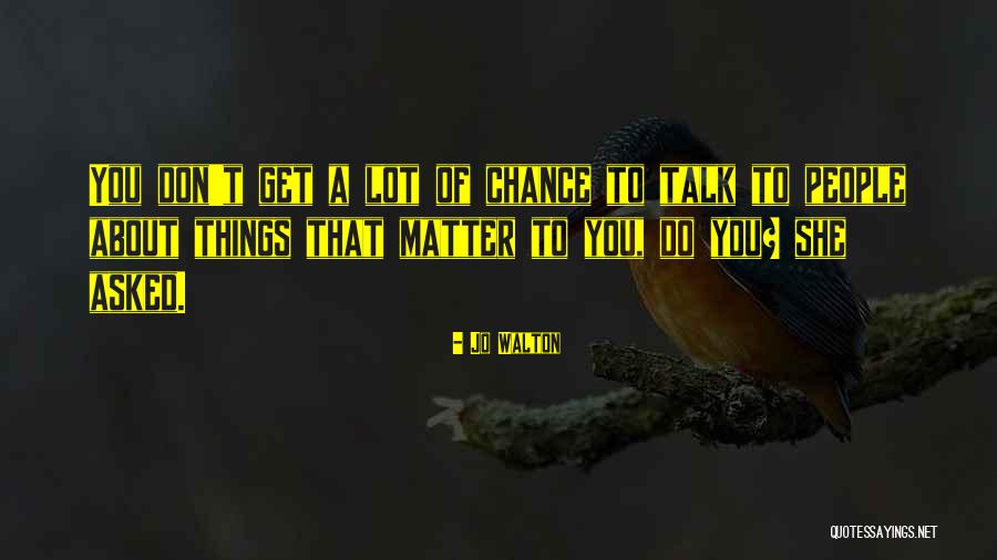 Mueves County Quotes By Jo Walton Mueves County Quotes By Jo Walton