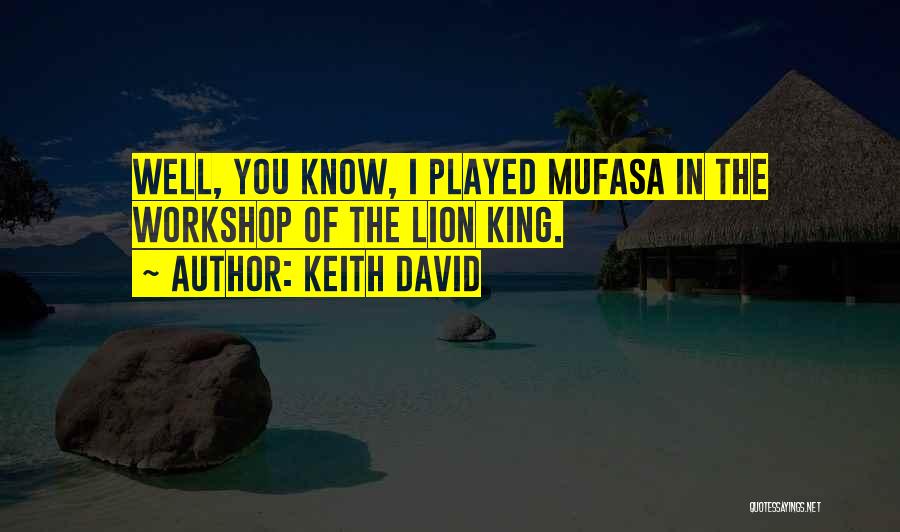 Mufasa Quotes By Keith David