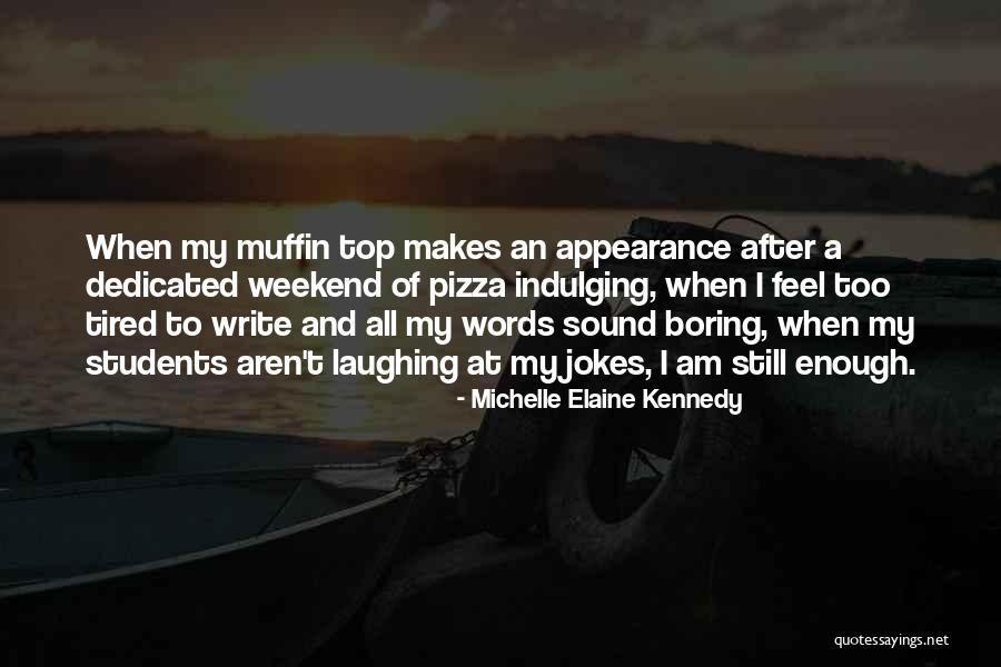 Muffin Love Quotes By Michelle Elaine Kennedy