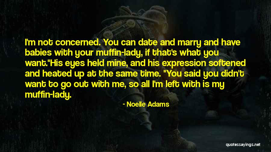 Muffin Time Quotes By Noelle Adams Muffin Time Quotes By Noelle Adams