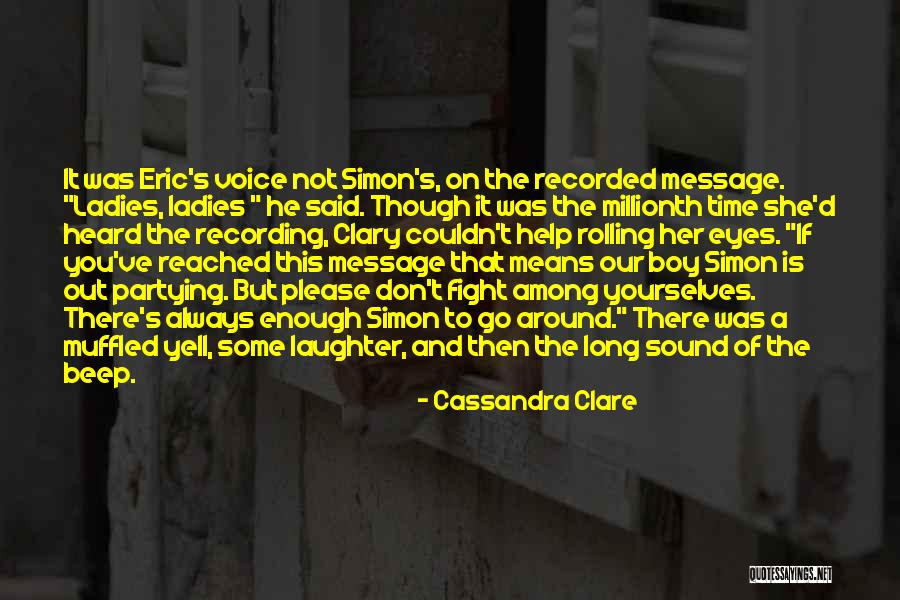 Muffled Voice Quotes By Cassandra Clare Muffled Voice Quotes By Cassandra Clare