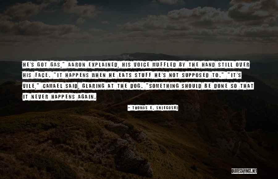 Muffled Voice Quotes By Thomas E. Sniegoski Muffled Voice Quotes By Thomas E. Sniegoski