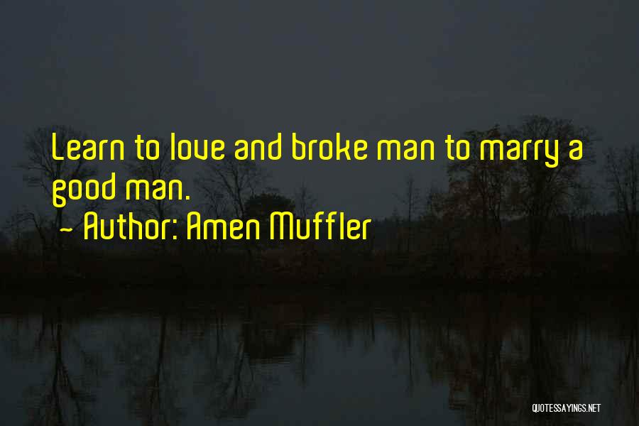 Muffler Man Quotes By Amen Muffler